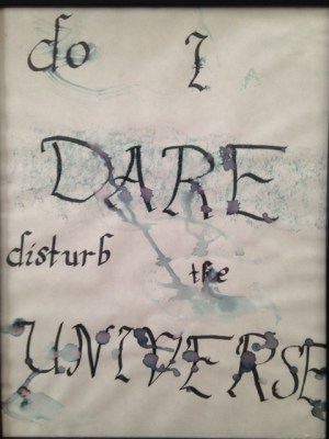 Do I dare disturb the universe